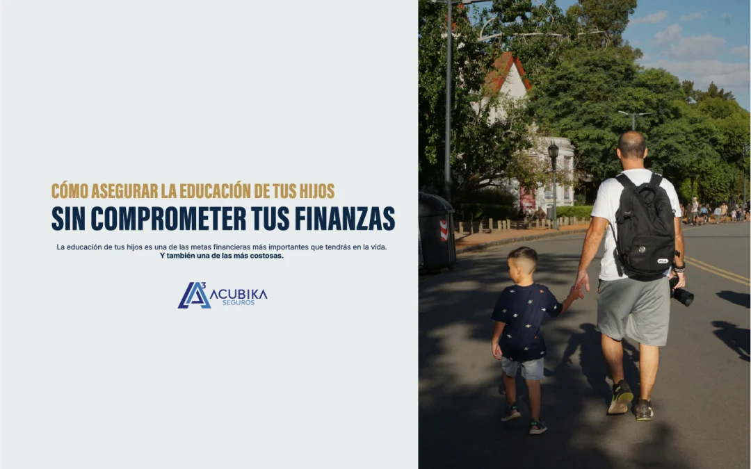 Cómo asegurar la educación de tus hijos sin comprometer tus finanzas